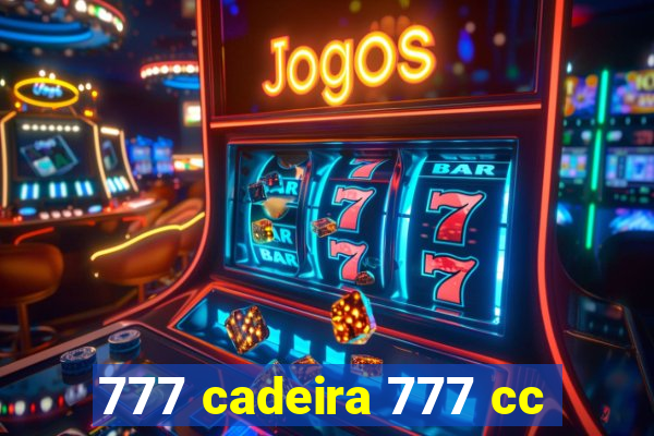 777 cadeira 777 cc